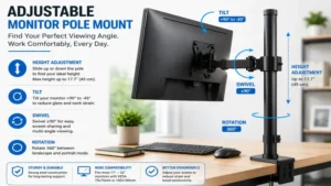 Adjustable monitor pole mount allowing flexible height and viewing angle adjustments for improved ergonomics.