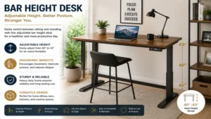 Adjustable bar height desk supporting ergonomic posture and improved comfort during long work sessions
